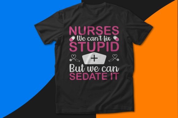 Nurse Can't Fix Stupid But Can Sedate It