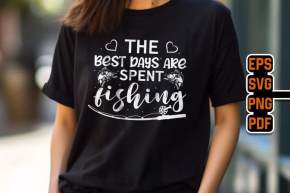 The Best Days Are Spent Fishing T-Shirt